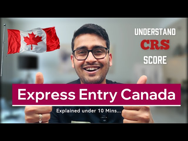 Express Entry & CRS Scores | Explained under 10 Mins | Canada PR