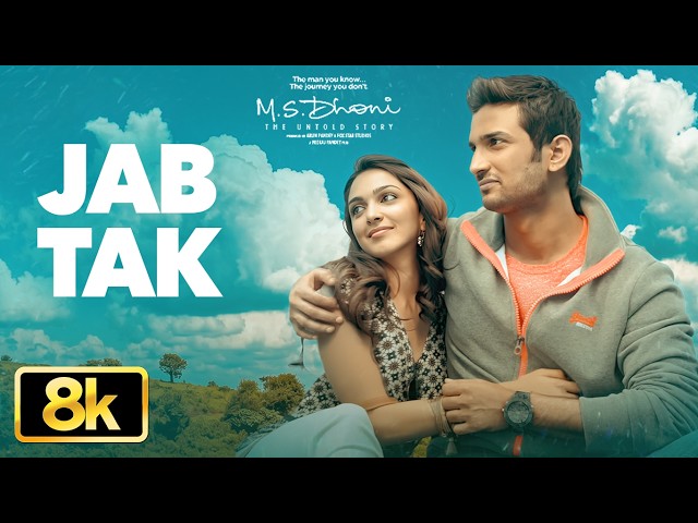 Jab Tak 8K Video Song | M.S. Dhoni-The Untold Story| Armaan Malik,Amaal Mallik| Sushant Singh Rajput
