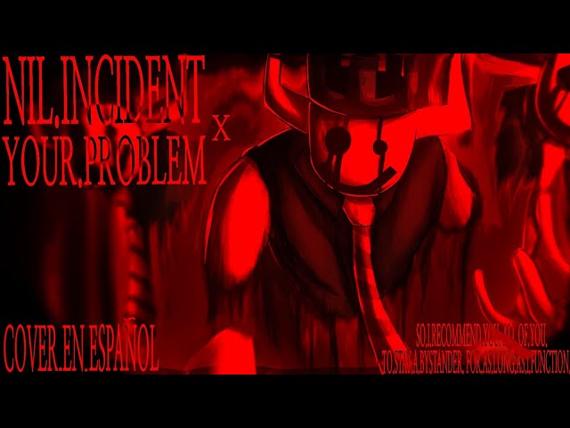 Nil.INCIDENT + YOUR.PROBLEM COVER EN ESPAÑOL // JX1DX1 CHASE + LMS // Forsaken OST Cover 