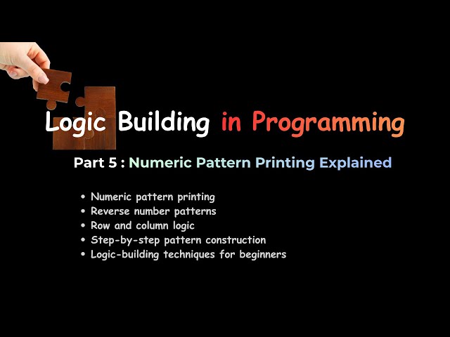 Logic Building Part 5 | Numeric Pattern Printing Explained