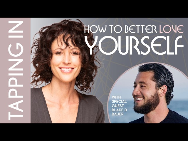 Heal Your Relationship With Yourself  | Blake D  Bauer on Tapping In