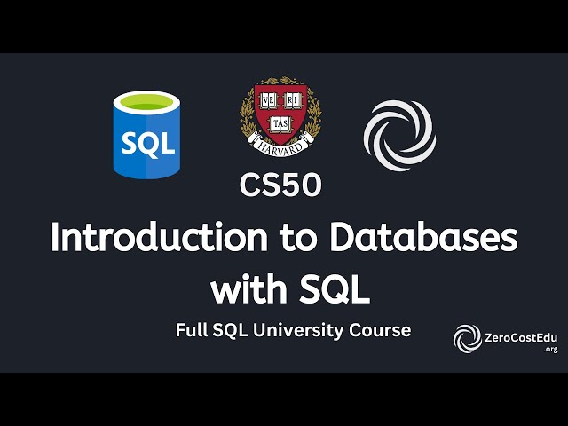 CS50’s Introduction to Databases with SQL - Full University Course
