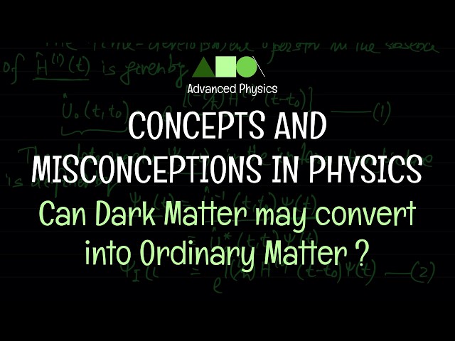 Concepts and Misconceptions in Physics - Can Dark Matter may convert into Ordinary Matter ?
