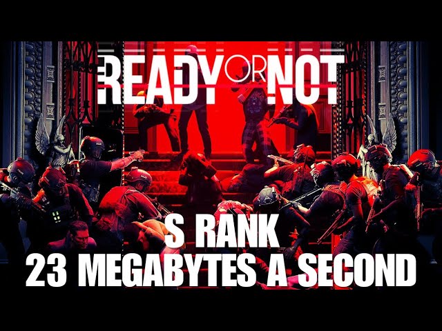 Ready or Not S Rank - 23 Megabytes A Second Tutorial