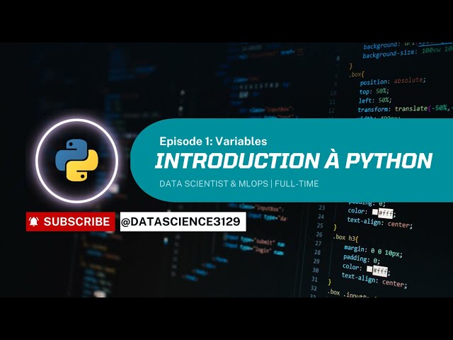 Introduction à Python : Cours complet pour débutant-----Episode 1 : Variables