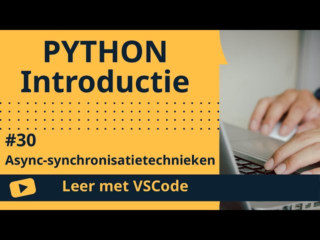 [Leer met VSCode] Python Beginnerscursus #30 Async-synchronisatietechnieken