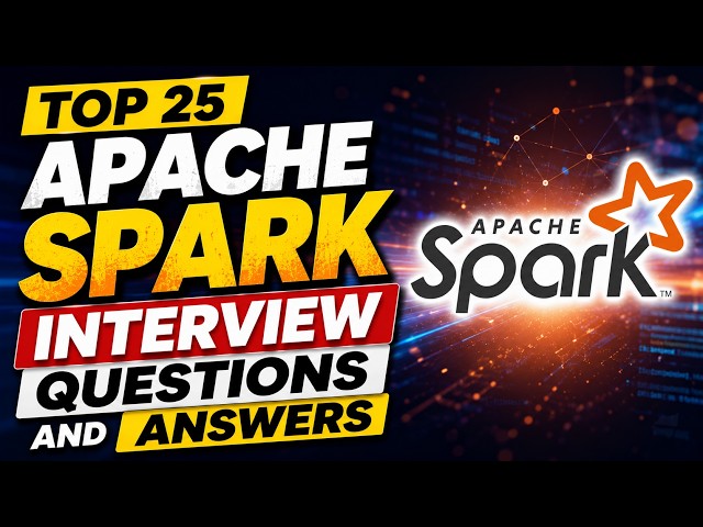 Top 25 Apache Spark Interview Questions and Answer