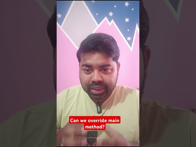 Can we Override the Main Method ?