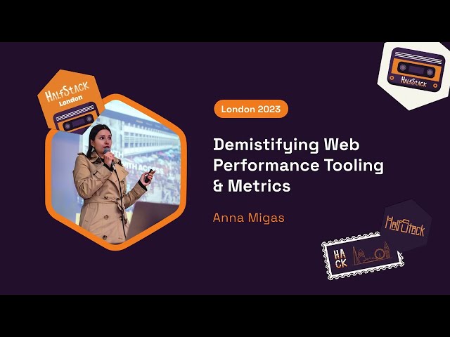 Demystifying Web Performance Tooling & Metrics