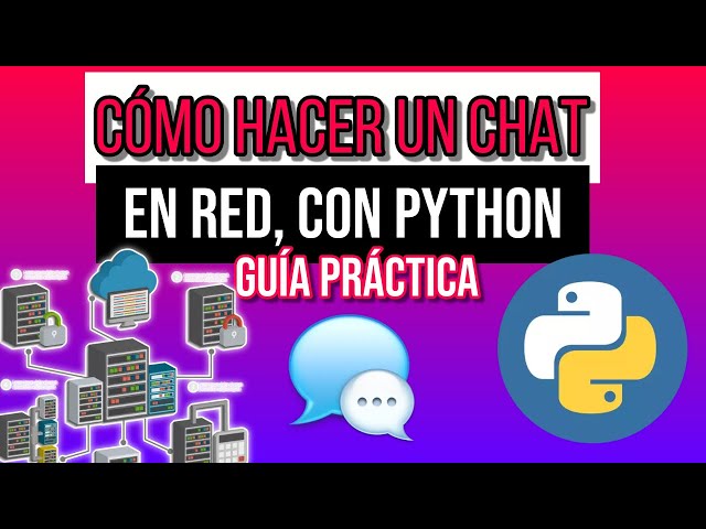 67. Cómo crear una aplicación de chat en red con PYTHON - GUÍA PRÁCTICA