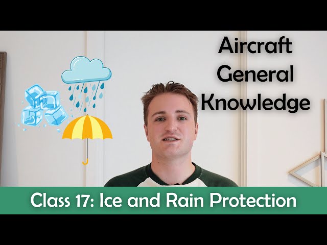 ATPL Aircraft General Knowledge - Class 17: Ice and Rain Protection.