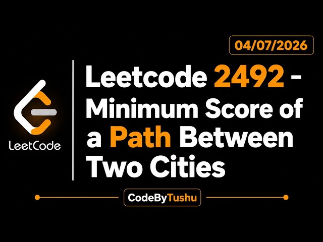 LeetCode 2492 | Minimum Score of a Path Between Two Cities  | BFS / Graph Traversal | CodeByTushu