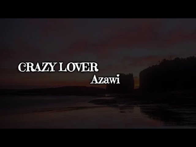 Azawi - CRAZY LOVER ( Lyrics ).@royallyricstv256