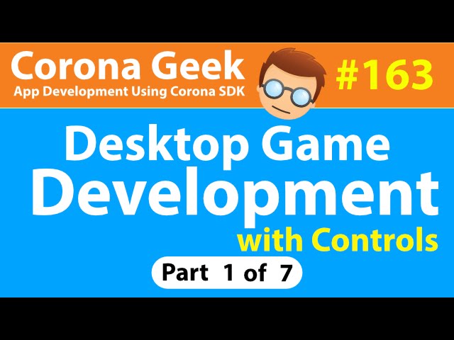 CG163 - Part 1 - Intro to Desktop Game Controls Using Corona SDK