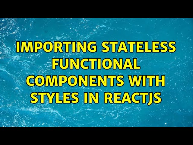 Importing stateless functional components with styles in Reactjs