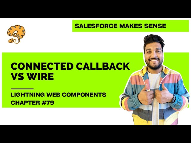 Connected Callback vs Wire in LWC | Chapter 79 | Lightning Web Components
