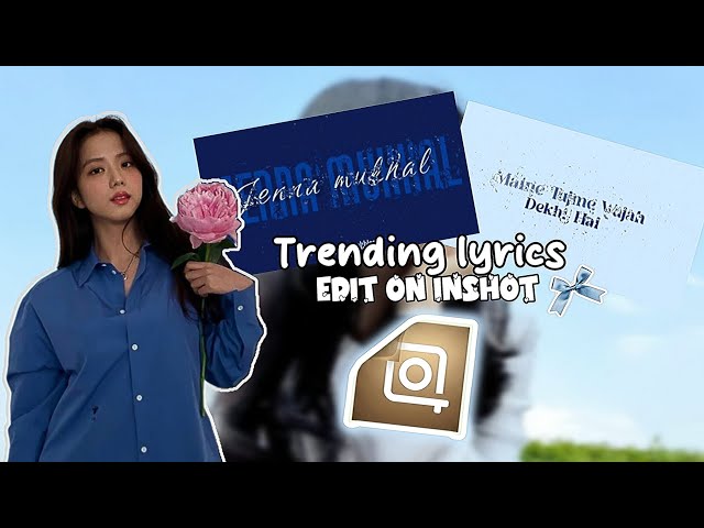 TRENDING LYRICS FULL TUTORIAL ON INSHOT 🌼