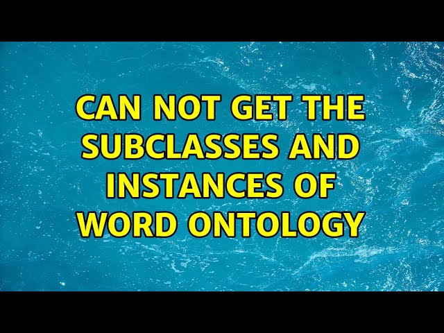Can not get the subclasses and instances of word ontology