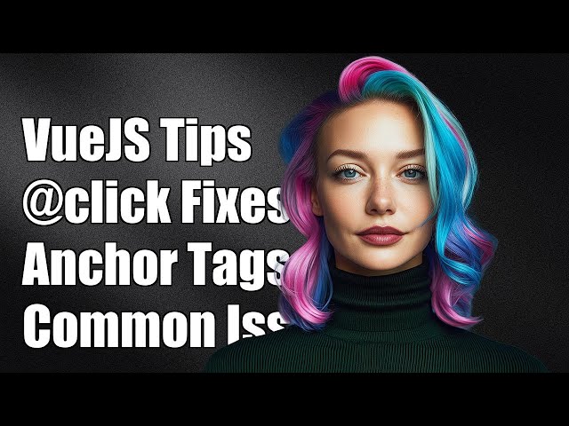 VueJS @click with Anchor Tags: Common Issues and Solutions Explained