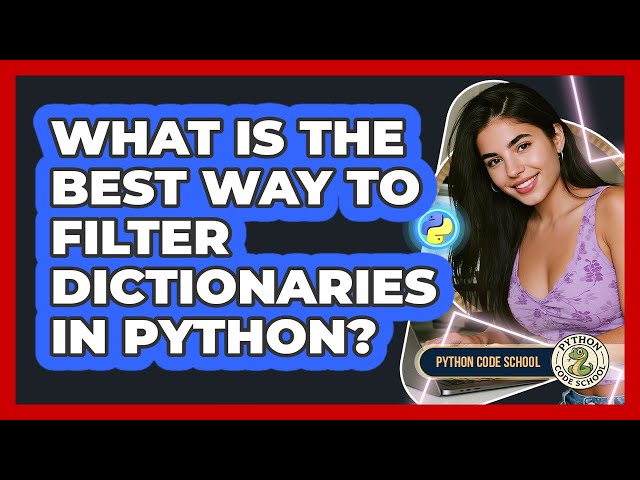 What Is The Best Way To Filter Dictionaries In Python? - Python Code School