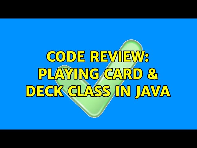 Code Review: Playing Card & Deck Class in Java (4 Solutions!!)