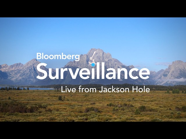 Bloomberg Surveillance Live From Jackson Hole 8/28/2026