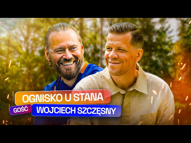 CAMPFIRE AT STAN #4: WOJCIECH SZCZĘSNY ON PLAYING WITH LEGENDS, FATHERHOOD, AND MONEY