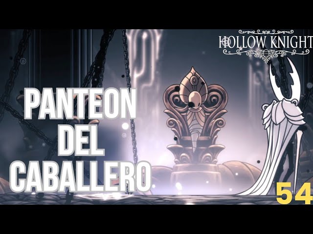 Guia al 112% ~ Hollow Knight: Buscador de Dioses ~ Ep54: "Panteon del Caballero"