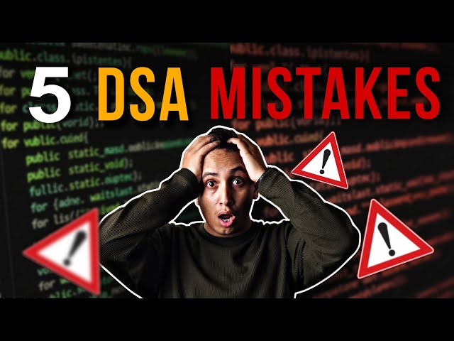 Stop Doing These 5 DSA Mistakes (No One Told Me This Earlier)