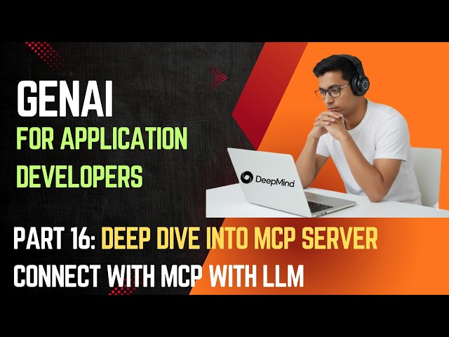 GenAI for Application Developers | Part 16  |Deep Dive into Model Context Protocol (MCP)