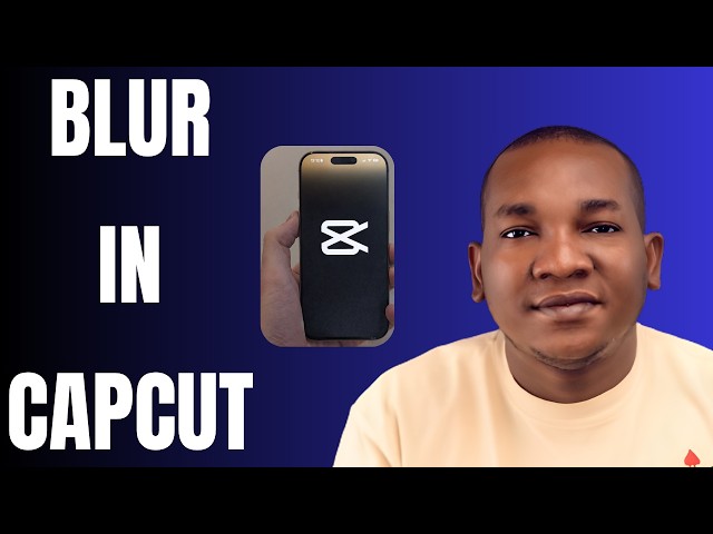 How to Blur a Video in CapCut Mobile