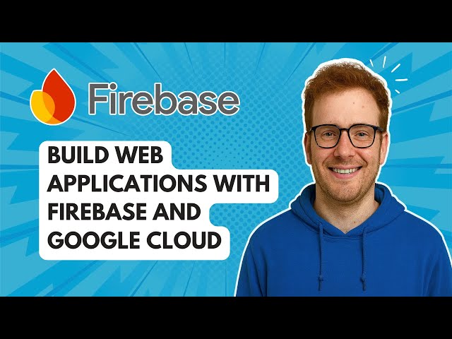 Build Web Applications with Firebase and Google Cloud [2025 Guide]