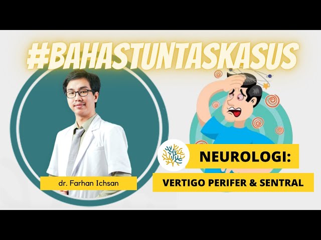 UKMPPD Session #50 | Neurologi : Vertigo Perifer & Sentral (Meniere's Disease, BPPV, dll)