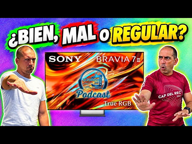 SONY BRAVIA 7 II RGB MINI LED | REAL? | IS IT WORTH IT? | FULL REVIEW | Podcast | Charlando083