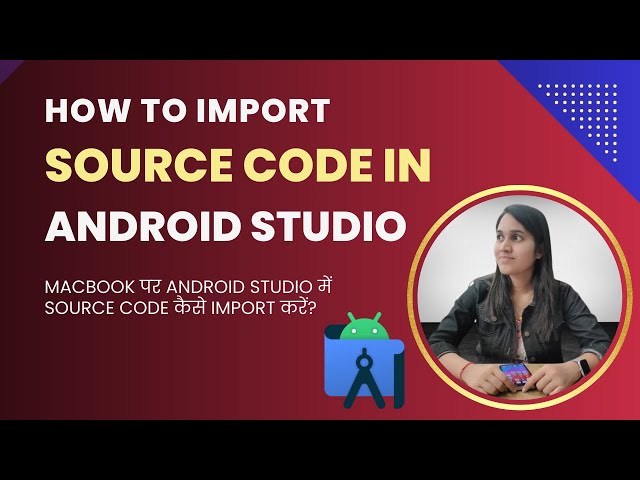 How to Import Source Code in Android Studio | Complete Step-by-Step Guide