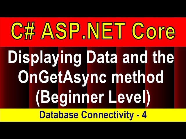 (Beginner Level) Displaying Data and OnGetAsync method (Database Connectivity - 4) | ASP.NET Core 5