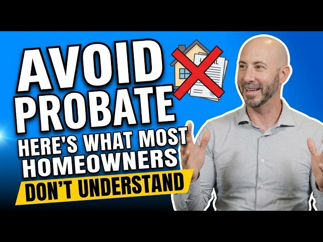 Avoid Probate? Here’s What Most Homeowners Don’t Understand