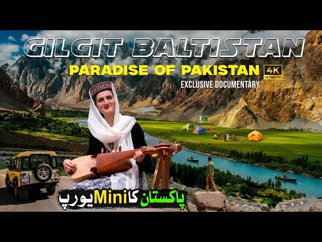 Gilgit Baltistan 4K Documentary | Pakistan’s Heaven on Earth - Land of Mountains | Discover Pakistan