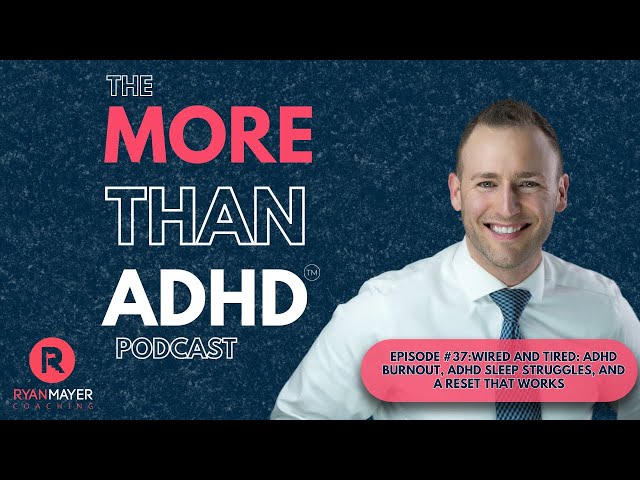 Wired and Tired: ADHD Burnout, ADHD Sleep Struggles, and a Reset That Works