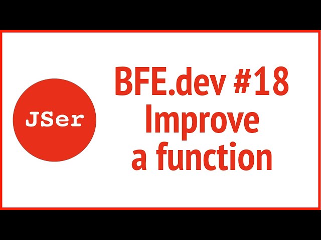 BFE.dev#18. Improve a function  | JSer - Front End Interview questions
