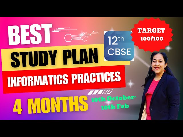 Complete Study Plan for 12 IP (Informatics Practices) Class 12 CBSE Board. How to get 100/100 in IP