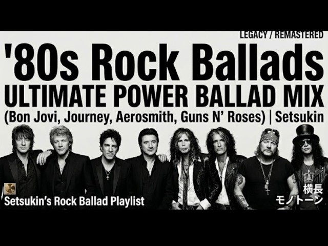 80s Rock Ballads | Ultimate Power Ballad Mix (Bon Jovi, Journey,Aerosmith, Guns N’ Roses) | Setsukin