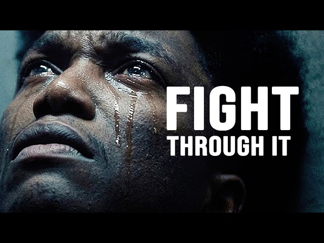 FIGHT THROUGH IT - Motivational Speech