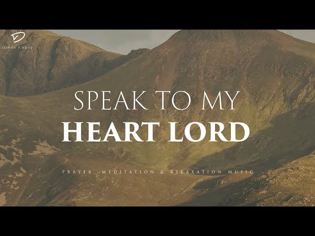 Speak To My Heart Lord: 3 Hour Instrumental Soaking Worship | Prayer & Meditation Music