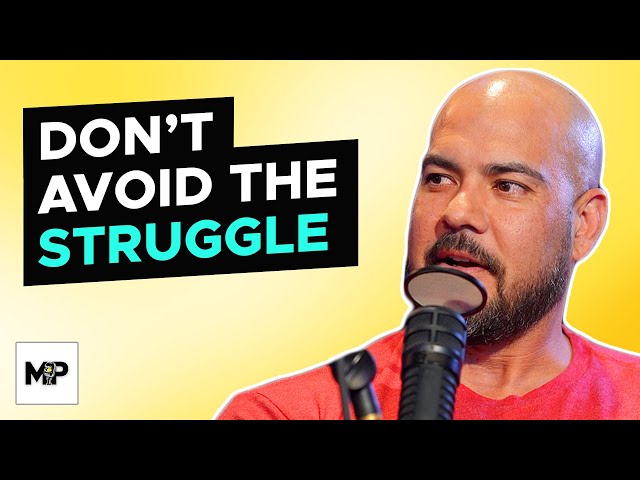 If It's Not Challenging, It Won't Be as Meaningful | Mind Pump 2281