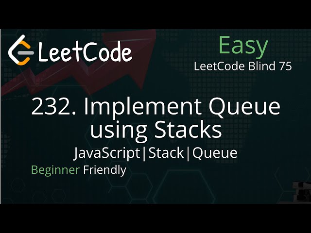 232. Implement Queue using Stacks - LeetCode Blind 75 - JavaScript