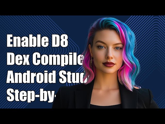 How to Enable D8 Dex Compiler in Android Studio: Step-by-Step Guide