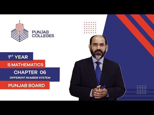 PGC Lectures-Inter Part I-Punjab Board-Business Mathematics-Chapter6-Lec1-Different Number System