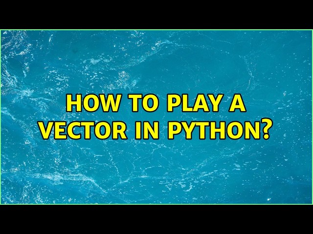 How to play a vector in Python?