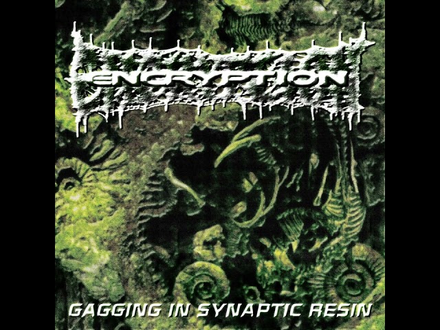 Encryption - Gagging In Synaptic Resin (Full EP)